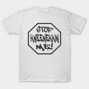 kneenekkin' T-Shirt